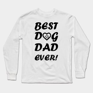 Best Dog Dad Ever ! gift Long Sleeve T-Shirt